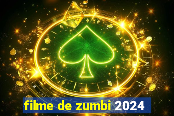 filme de zumbi 2024